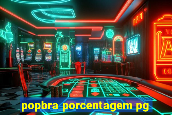 popbra porcentagem pg